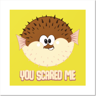 Funny Puffer Fish - You Scared Me Posters and Art